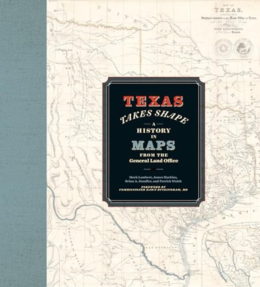 Texas Takes Shape – A History in Maps from the General Land Office