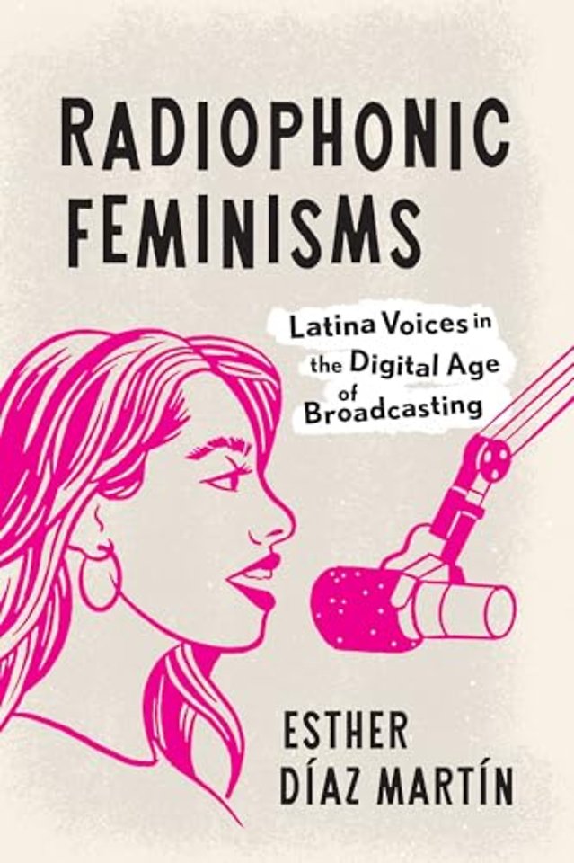 Radiophonic Feminisms – Latina Voices in the Digital Age of Broadcasting