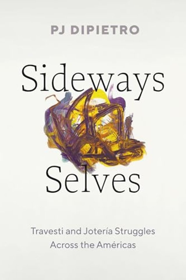Sideways Selves – Travesti and Jotería Struggles Across the Américas