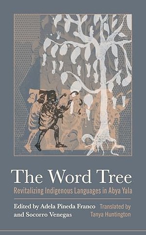 The Word Tree – Revitalizing Indigenous Languages in Abya Yala