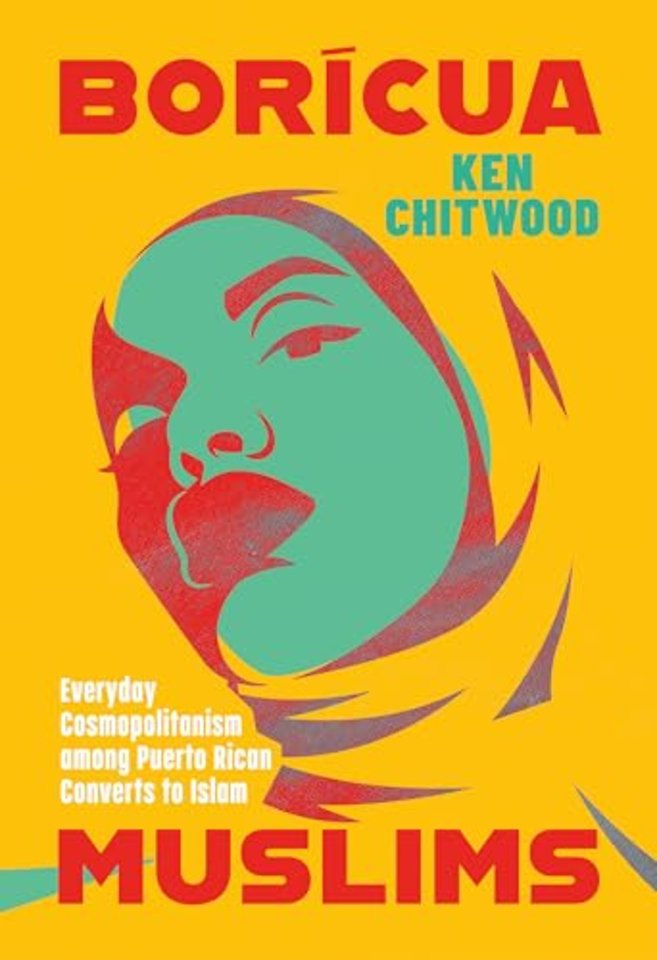 Borícua Muslims – Everyday Cosmopolitanism Among Puerto Rican Converts to Islam