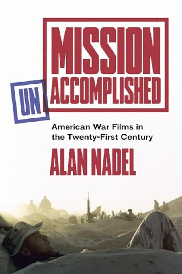 Mission Unaccomplished – American War Films in the Twenty–First Century