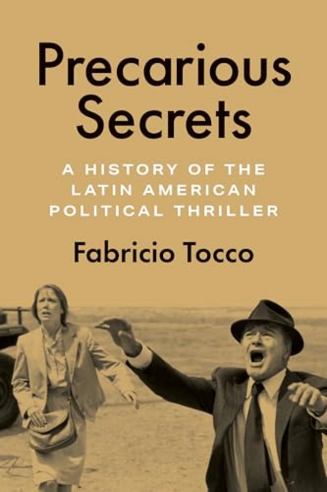 Precarious Secrets – A History of the Latin American Political Thriller