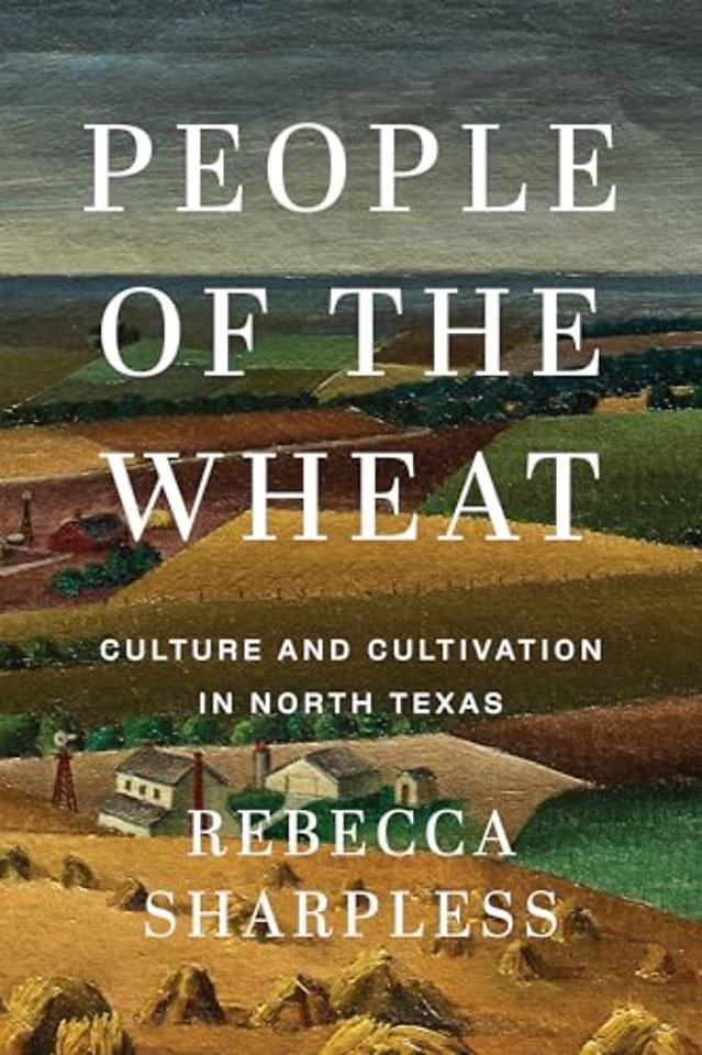 People of the Wheat – Culture and Cultivation in North Texas