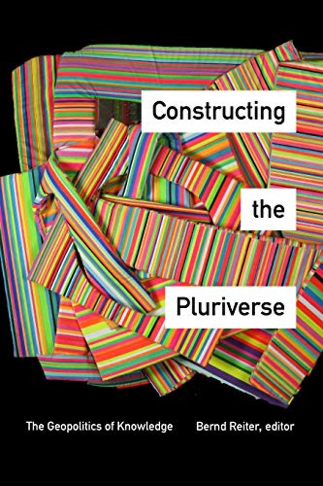Constructing the Pluriverse – The Geopolitics of Knowledge
