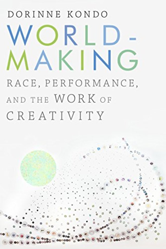 Worldmaking – Race, Performance, and the Work of Creativity