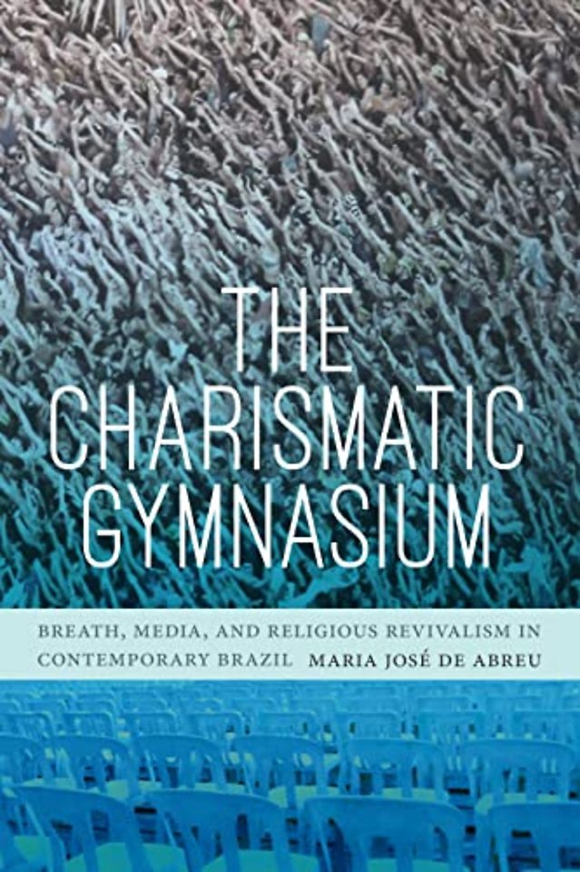The Charismatic Gymnasium – Breath, Media, and Religious Revivalism in Contemporary Brazil