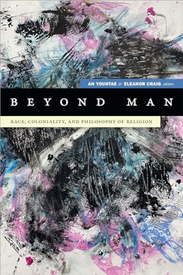 Beyond Man – Race, Coloniality, and Philosophy of Religion