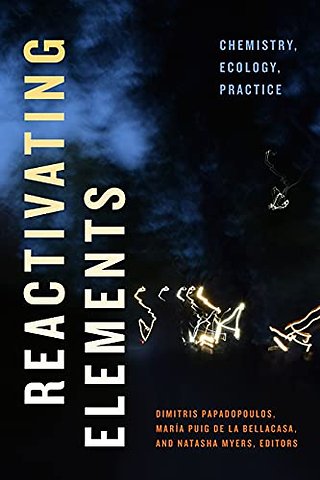 Reactivating Elements – Chemistry, Ecology, Practice