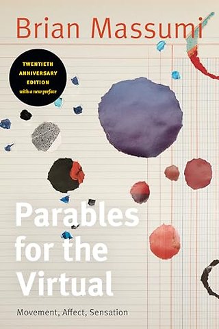 Parables for the Virtual – Movement, Affect, Sensation