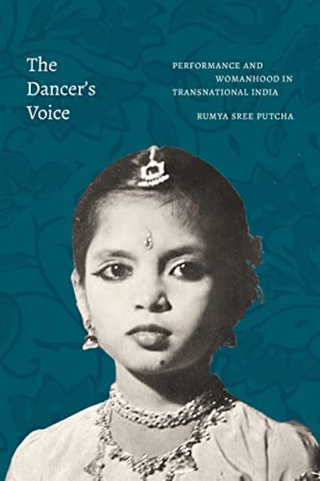 The Dancer`s Voice – Performance and Womanhood in Transnational India