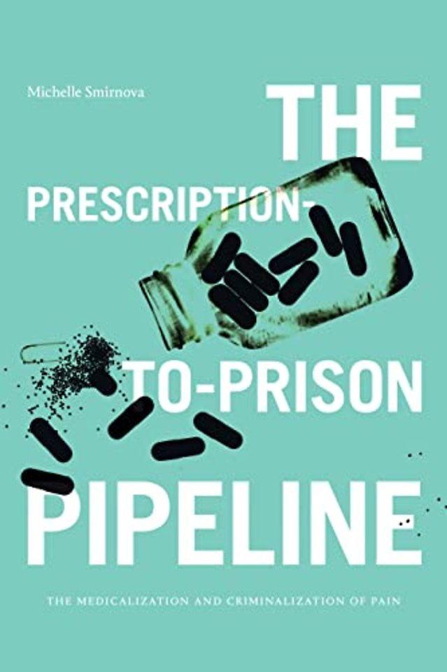 The Prescription–to–Prison Pipeline – The Medicalization and Criminalization of Pain