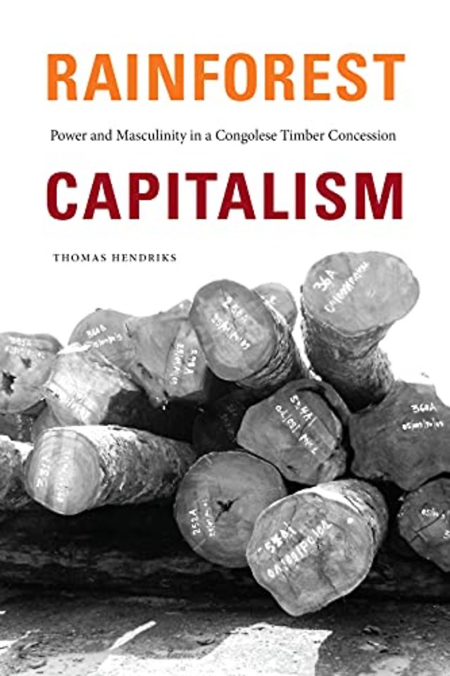 Rainforest Capitalism – Power and Masculinity in a Congolese Timber Concession