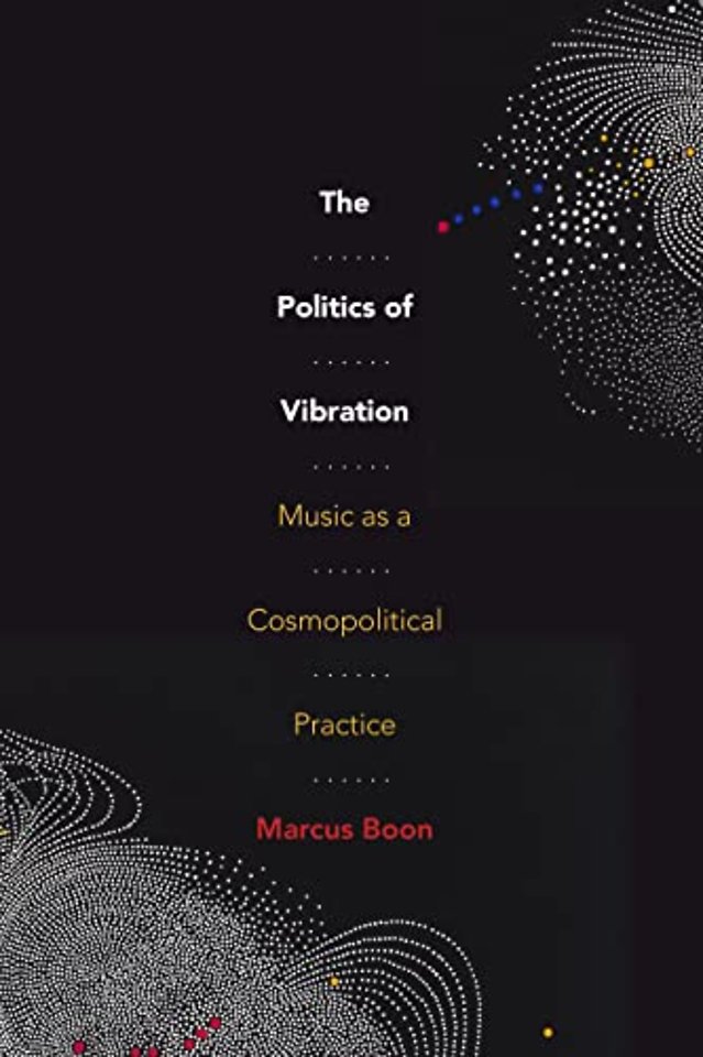 The Politics of Vibration – Music as a Cosmopolitical Practice