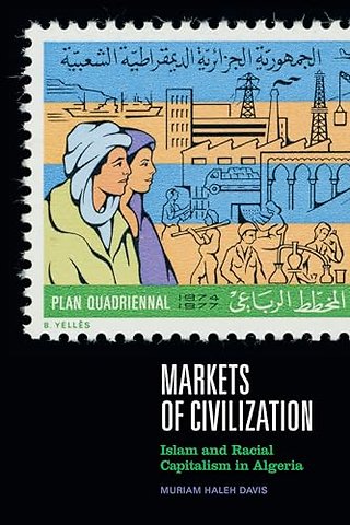 Markets of Civilization – Islam and Racial Capitalism in Algeria