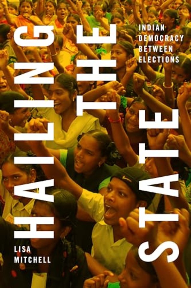 Hailing the State – Indian Democracy between Elections