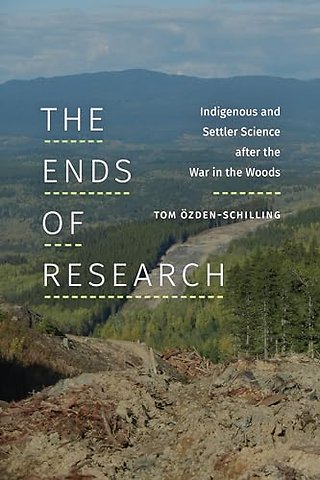 The Ends of Research – Indigenous and Settler Science after the War in the Woods