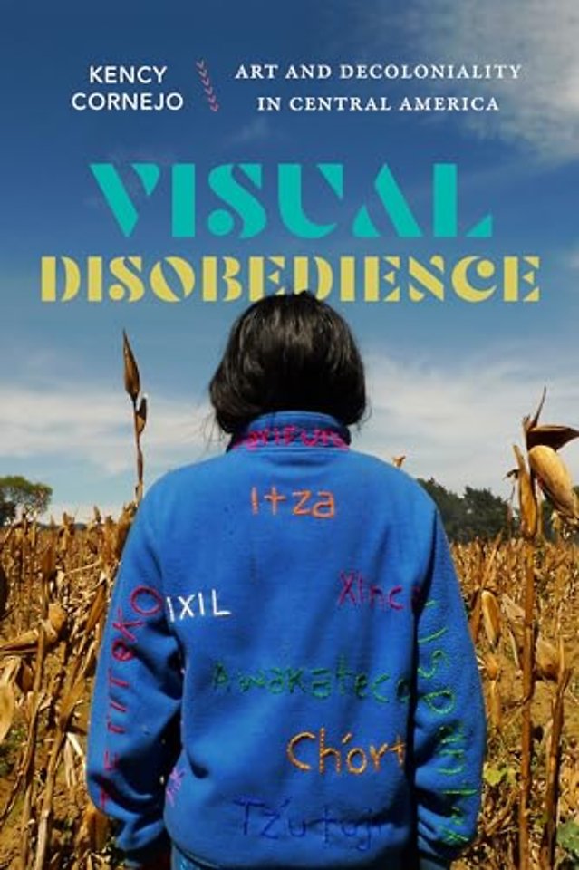 Visual Disobedience – Art and Decoloniality in Central America