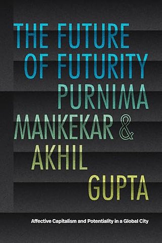 The Future of Futurity – Affective Capitalism and Potentiality in a Global City