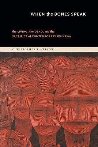 When the Bones Speak – The Living, the Dead, and the Sacrifice of Contemporary Okinawa