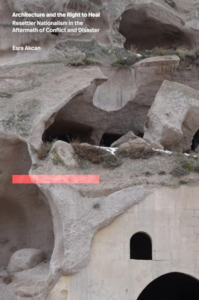 Architecture and the Right to Heal – Resettler Nationalism in the Aftermath of Conflict and Disaster