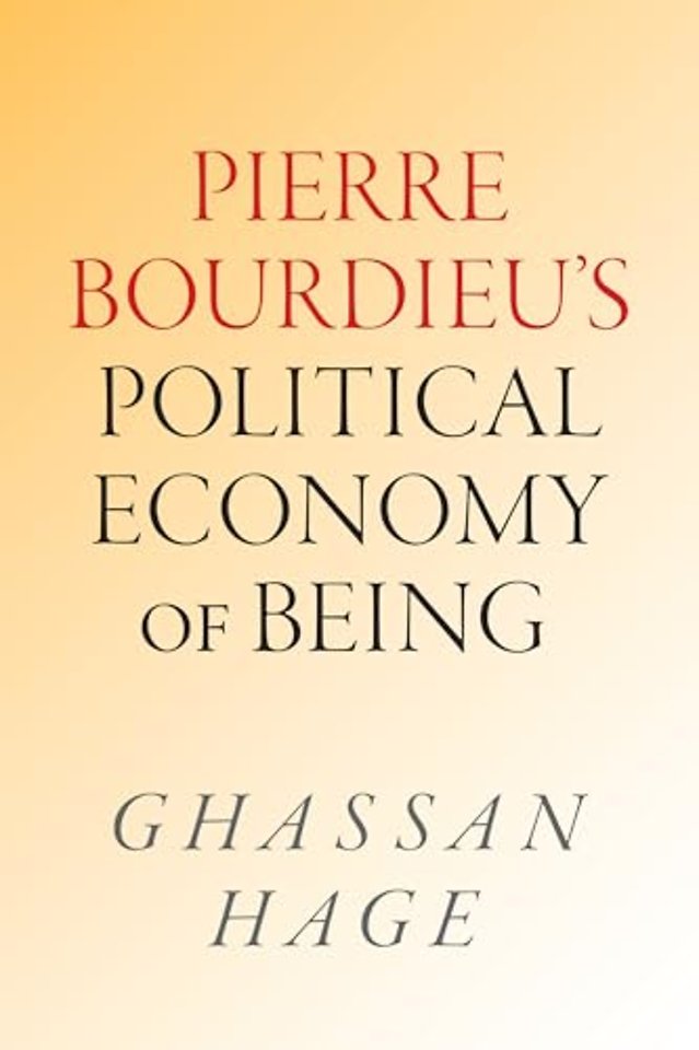 Pierre Bourdieu`s Political Economy of Being