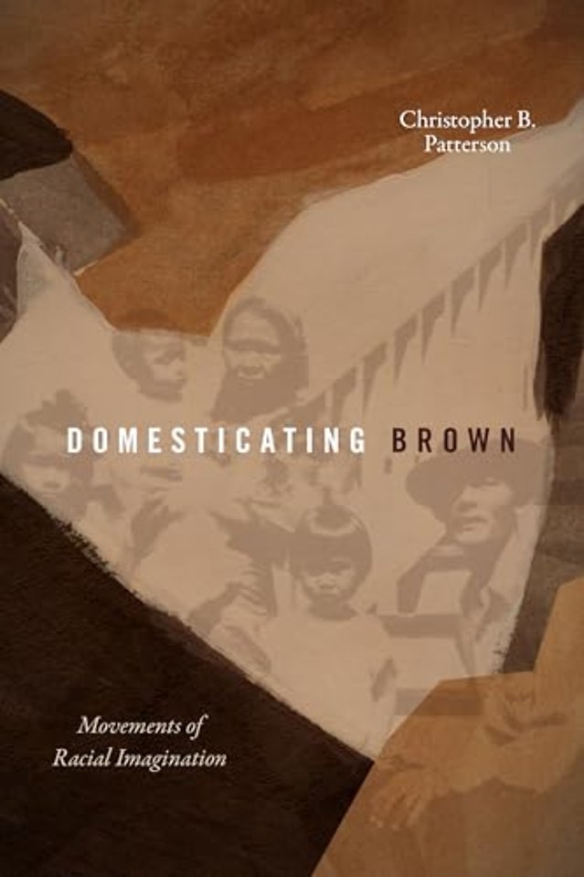 Domesticating Brown – Movements of Racial Imagination