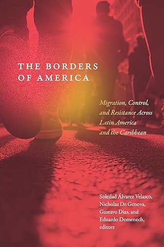 The Borders of America – Migration, Control, and Resistance Across Latin America and the Caribbean