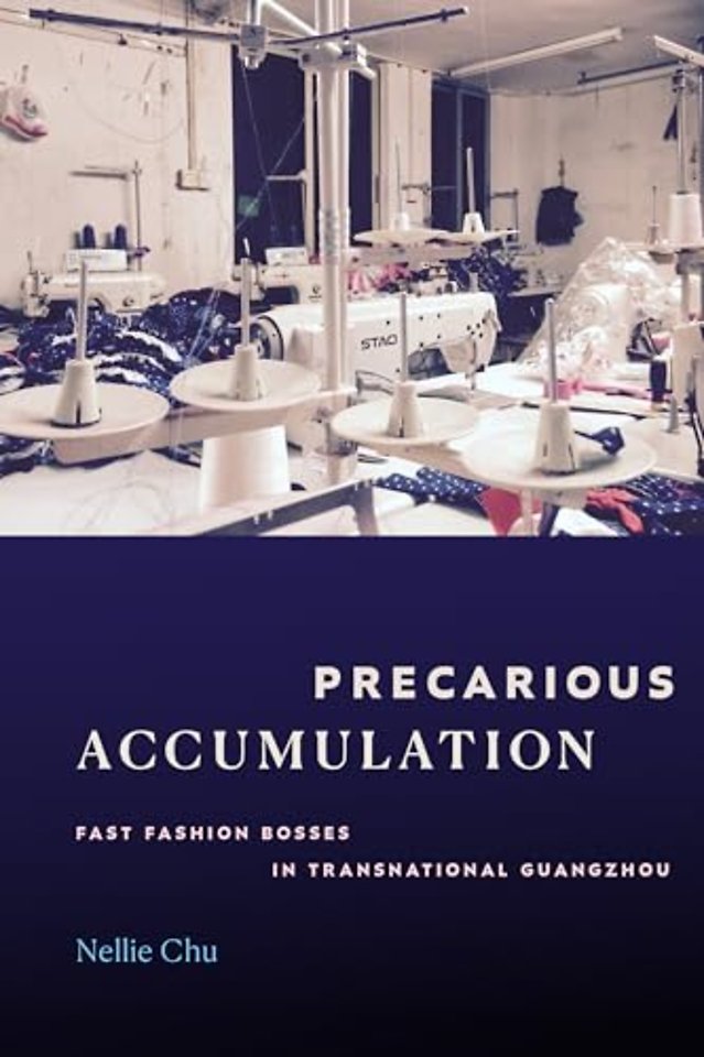 Precarious Accumulation – Fast Fashion Bosses in Transnational Guangzhou