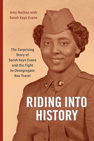 Riding Into History – The Surprising Story of Sarah Keys Evans and the Fight to Desegregate Bus Travel