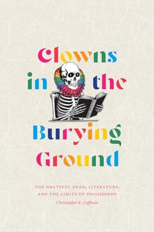 Clowns in the Burying Ground – The Grateful Dead, Literature, and the Limits of Philosophy