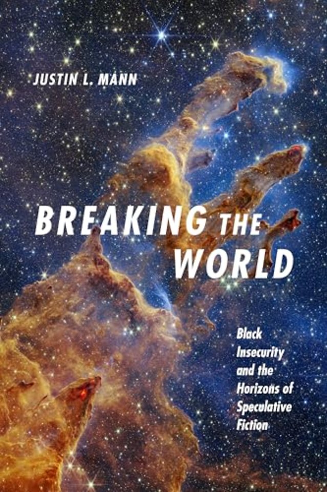 Breaking the World – Black Insecurity and the Horizons of Speculative Fiction