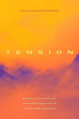 Tension – Mental Distress and Embodied Inequality in the Western Himalayas