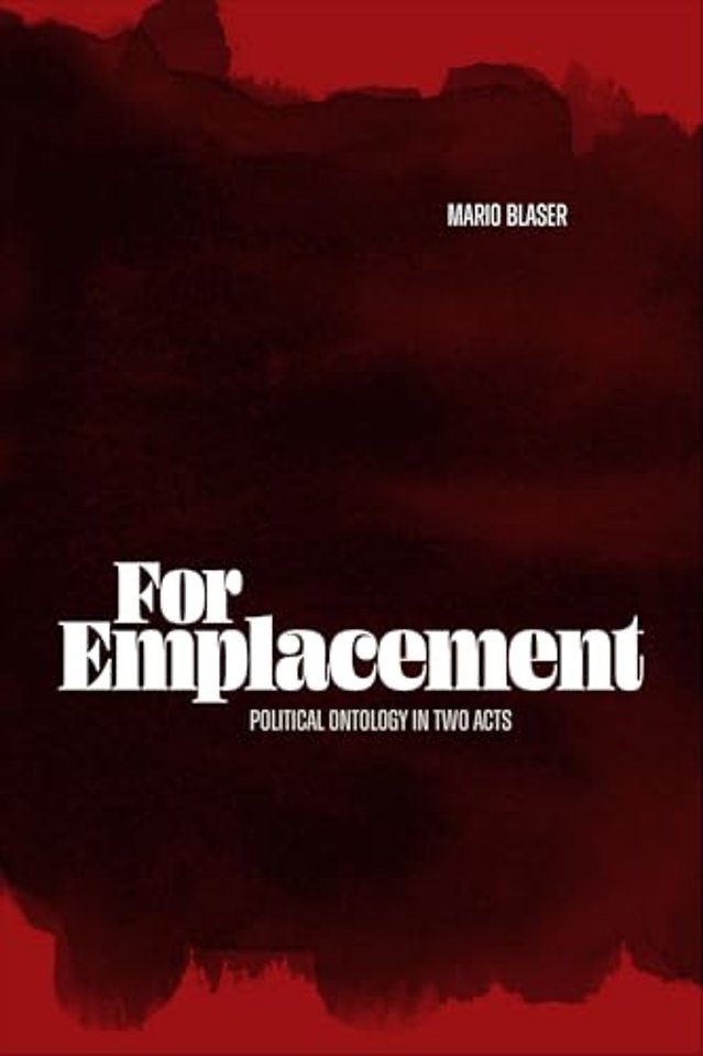 For Emplacement – Political Ontology in Two Acts
