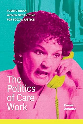 The Politics of Care Work – Puerto Rican Women Organizing for Social Justice