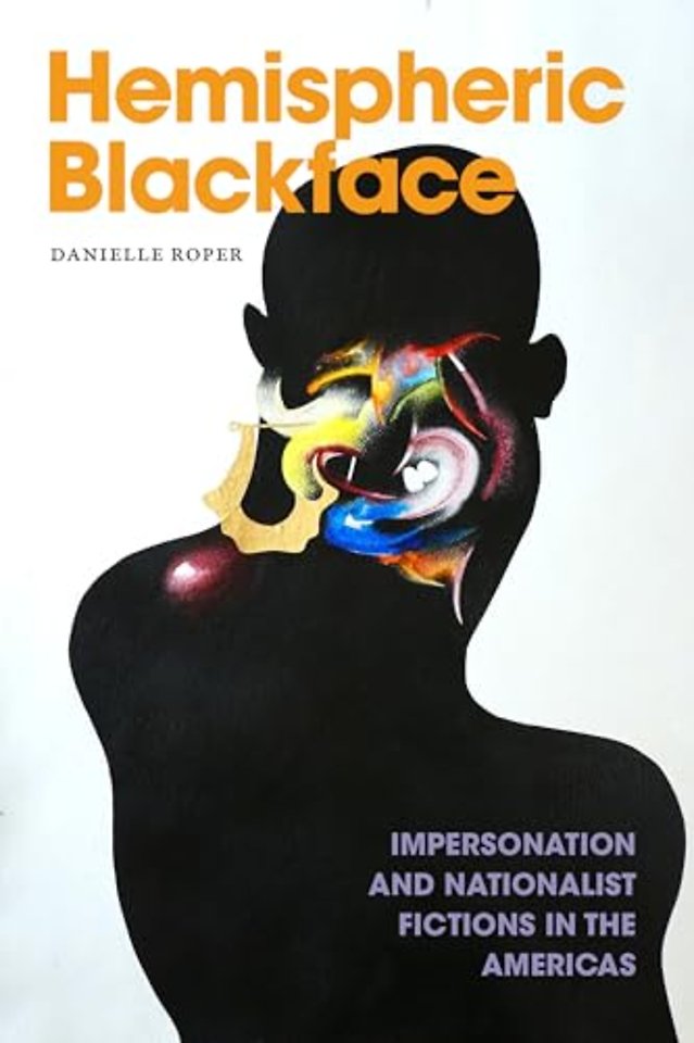 Hemispheric Blackface – Impersonation and Nationalist Fictions in the Americas