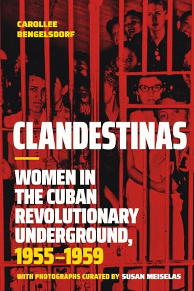 Clandestinas – Women in the Cuban Revolutionary Underground, 1955–1959