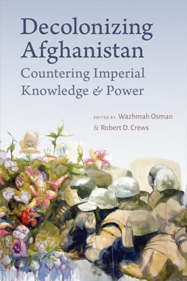 Decolonizing Afghanistan – Countering Imperial Knowledge and Power