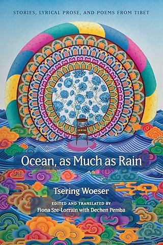 Ocean, As Much As Rain – Stories, Lyrical Prose, and Poems from Tibet