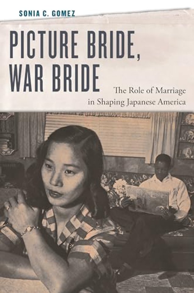 Picture Bride, War Bride – The Role of Marriage in Shaping Japanese America