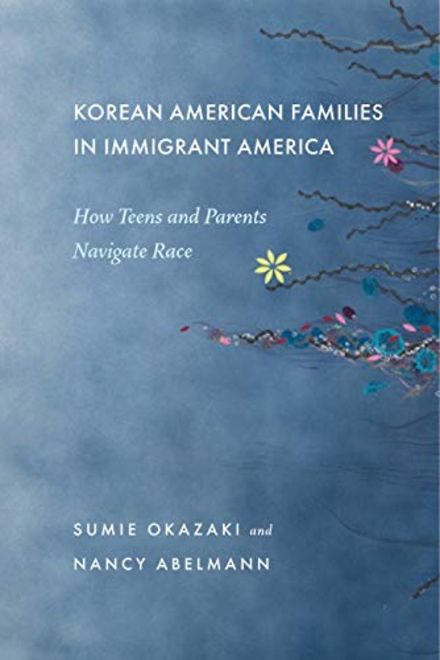 Korean American Families in Immigrant America – How Teens and Parents Navigate Race