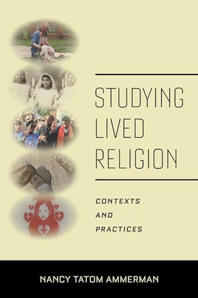 Studying Lived Religion – Contexts and Practices
