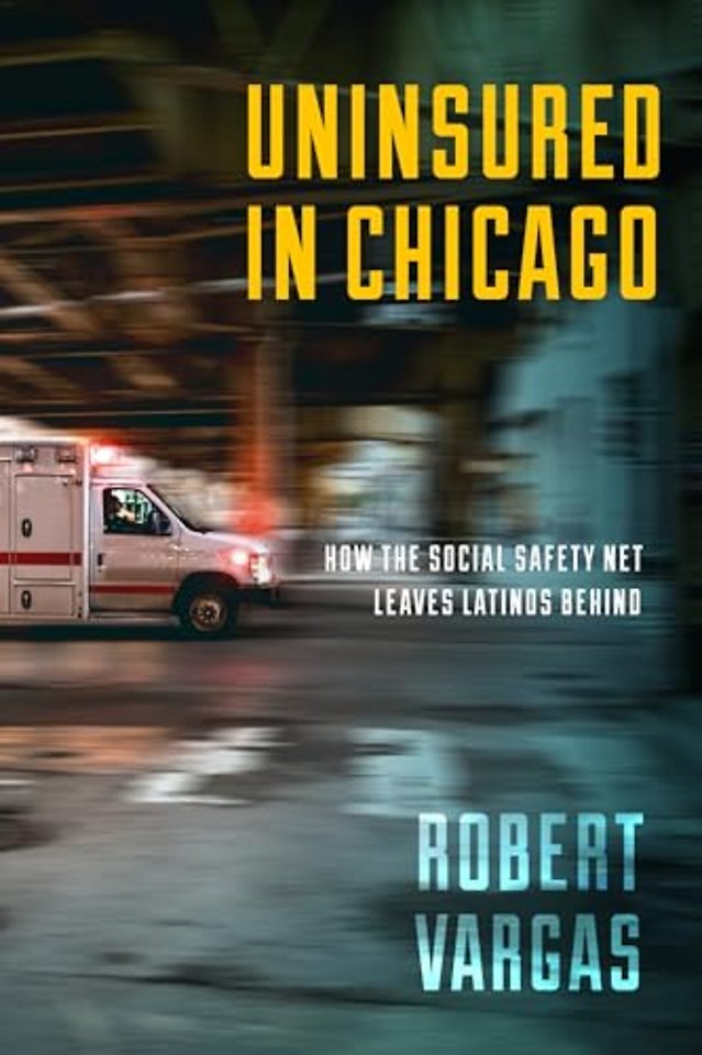 Uninsured in Chicago – How the Social Safety Net Leaves Latinos Behind