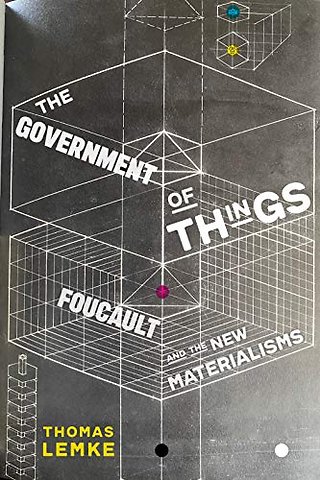 The Government of Things – Foucault and the New Materialisms