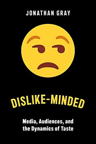 Dislike–Minded – Media, Audiences, and the Dynamics of Taste