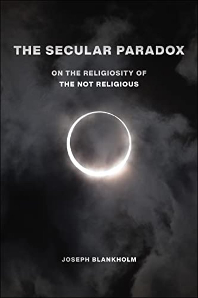 The Secular Paradox – On the Religiosity of the Not Religious