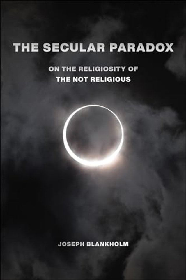 The Secular Paradox – On the Religiosity of the Not Religious