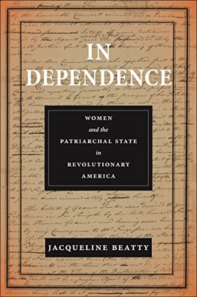 In Dependence – Women and the Patriarchal State in Revolutionary America