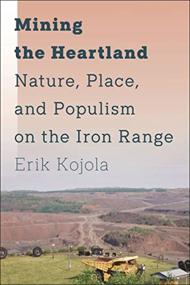 Mining the Heartland – Nature, Place, and Populism on the Iron Range