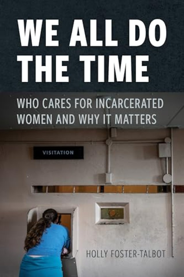 We All Do the Time – Who Cares for Incarcerated Women and Why It Matters